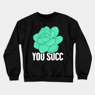 Gardening Succulent Plant Gift For Gardeners Crewneck Sweatshirt